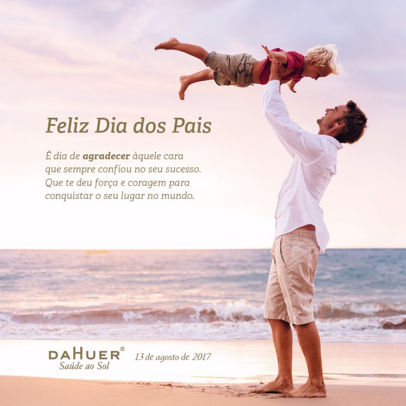 Feliz Dia dos Pais - 13 de Agosto de 2017